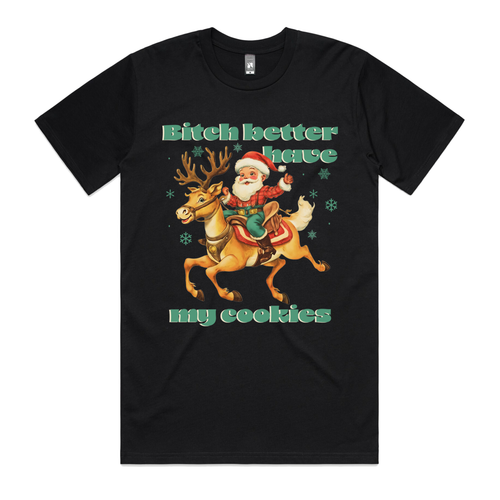Better Have My Cookies T-Shirt