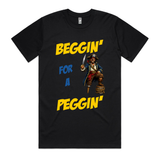 Beggin' for a Peggin' T-Shirt
