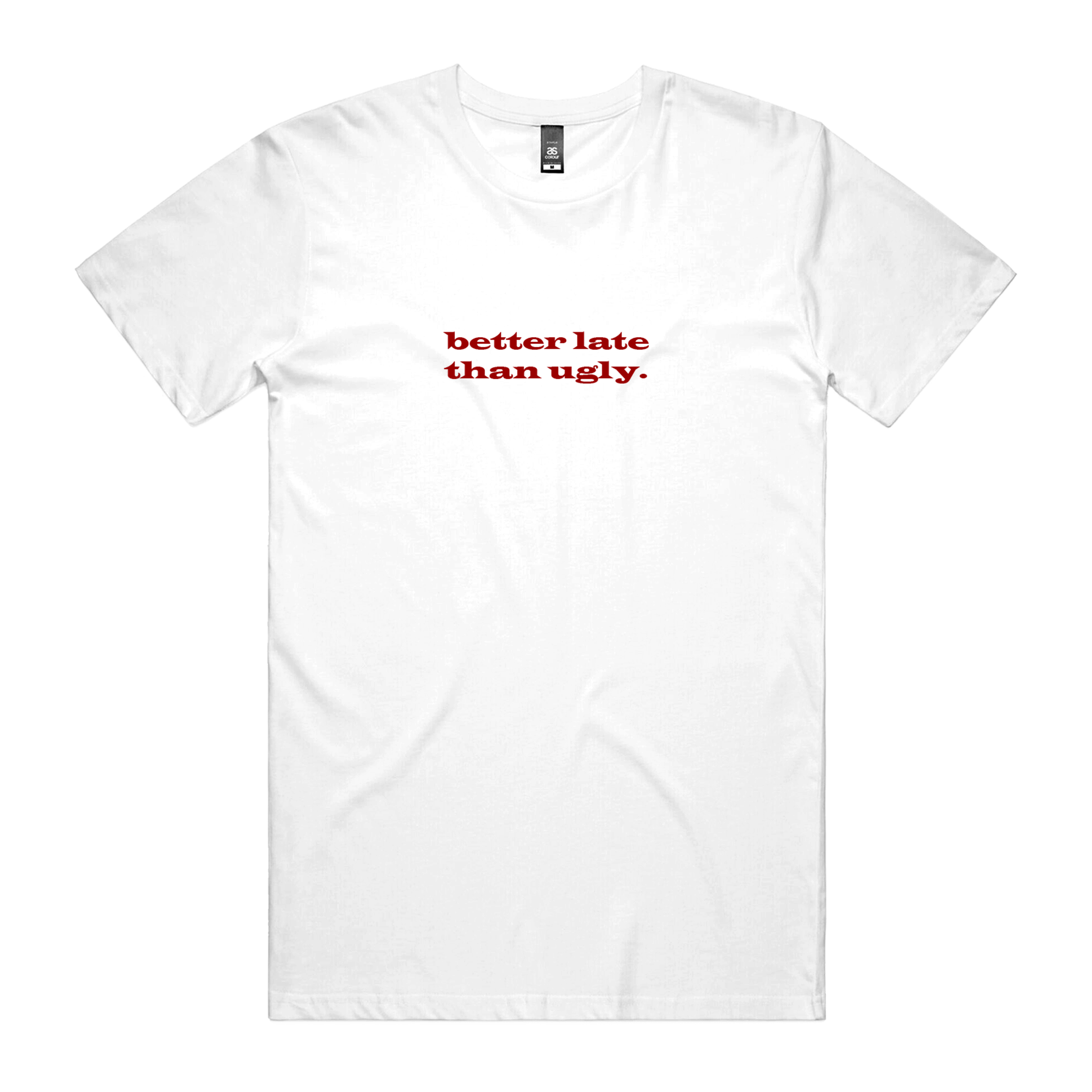  White Better Late Than Ugly T-Shirt