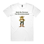 Dr.Moose T-Shirts White Hold On Partner, I'm Overstimulated Funny T-Shirt