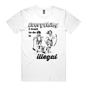 Dr.Moose T-Shirts White Everything Illegal Funny  T-Shirt