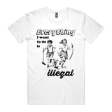 Everything Illegal T-Shirt