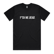 Dr.Moose T-Shirts T-Shirt Black / S F*ck Me Dead T-Shirt