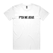 Dr.Moose T-Shirts T-Shirt White / S F*ck Me Dead T-Shirt