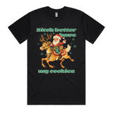 Better Have My Cookies T-Shirt
