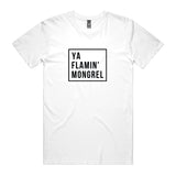 Ya Flamin' Mongrel T-Shirt